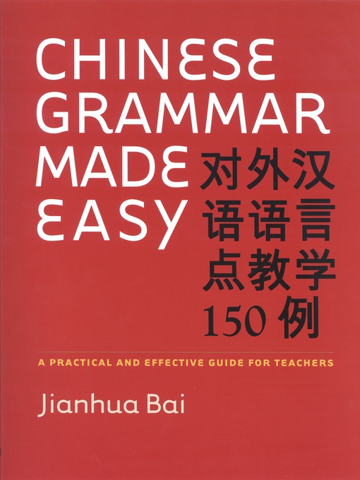 Title details for Chinese Grammar Made Easy by Jianhua Bai - Available